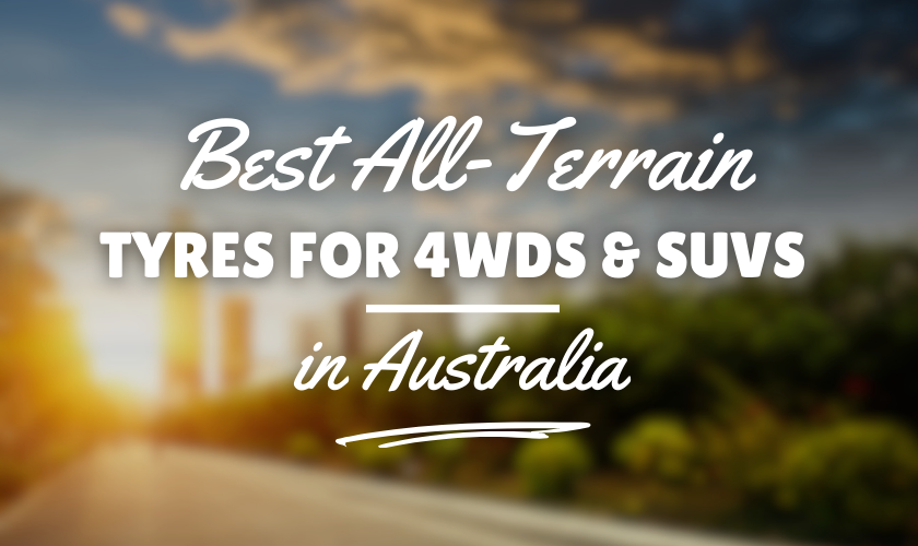 Best All-Terrain Tyres for 4WDs & SUVs in Australia
